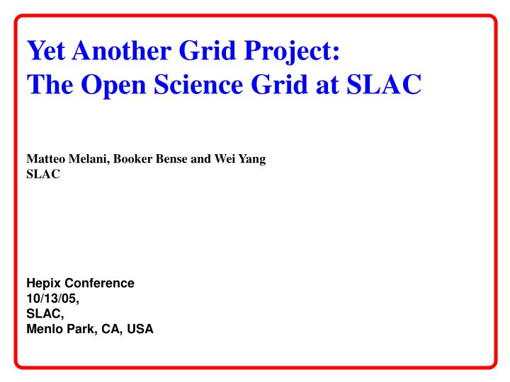 yet another grid project the open science grid at slac