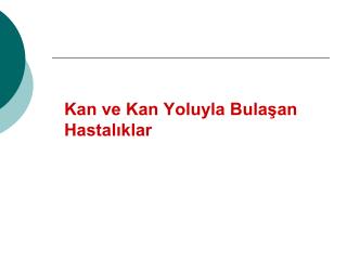 kan ve kan yoluyla bula an hastal klar