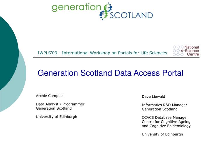 iwpls 09 international workshop on portals for life sciences generation scotland data access portal