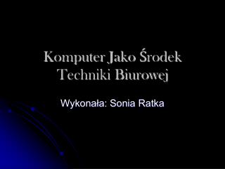 komputer jako rodek techniki biurowej