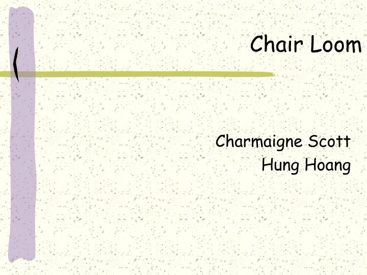 chair loom