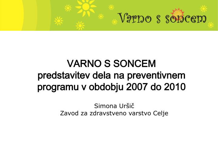 varno s soncem predstavitev dela na preventivnem programu v obdobju 2007 do 2010