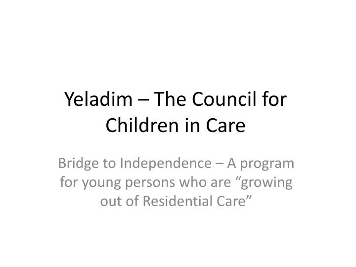 yeladim the council for children in care