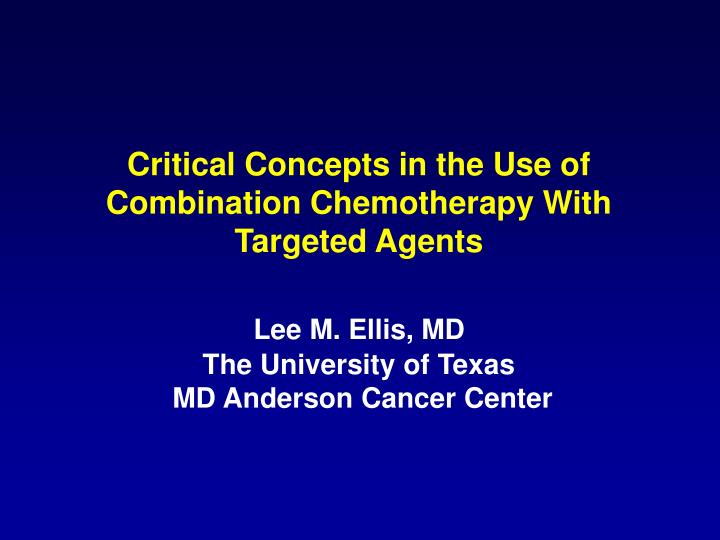 critical concepts in the use of combination chemotherapy with targeted agents