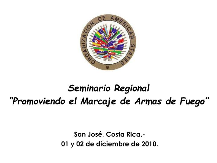 seminario regional promoviendo el marcaje de armas de fuego