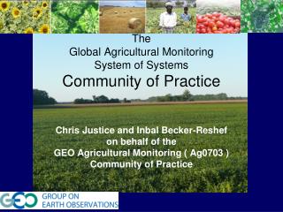 T The Global Agricultural Monitoring System of Systems Community of Practice