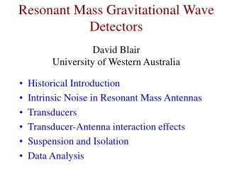 Resonant Mass Gravitational Wave Detectors David Blair University of Western Australia