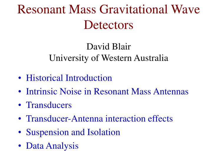 resonant mass gravitational wave detectors david blair university of western australia