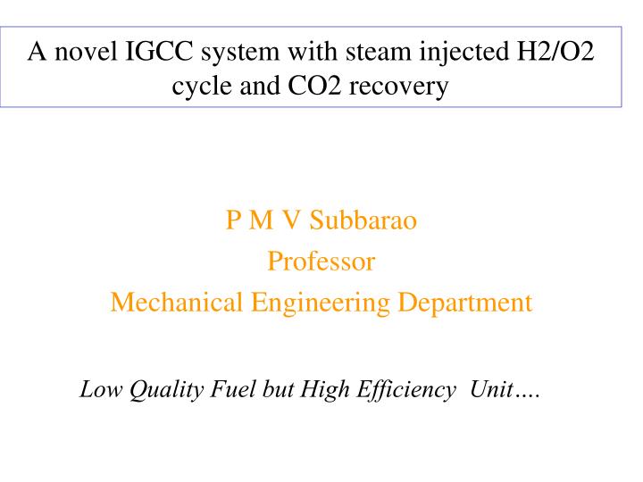 a novel igcc system with steam injected h2 o2 cycle and co2 recovery