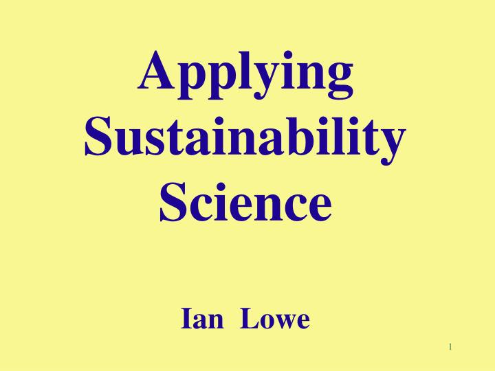 applying sustainability science ian lowe