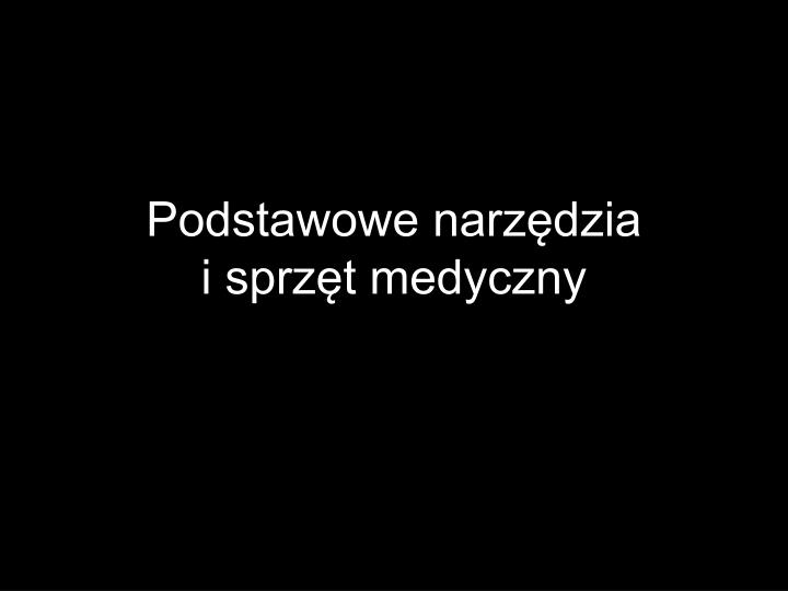 podstawowe narz dzia i sprz t medyczny