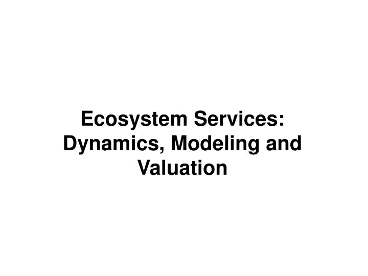 ecosystem services dynamics modeling and valuation