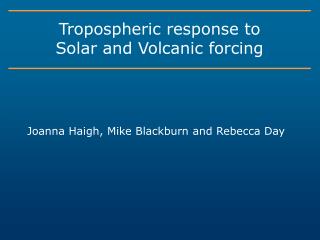 Tropospheric response to Solar and Volcanic forcing