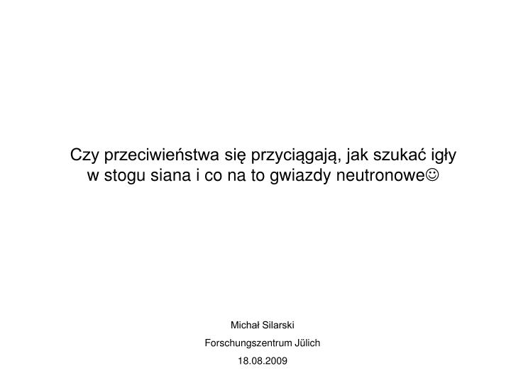 czy przeciwie stwa si przyci gaj jak szuka ig y w stogu siana i co na to gwiazdy neutronowe