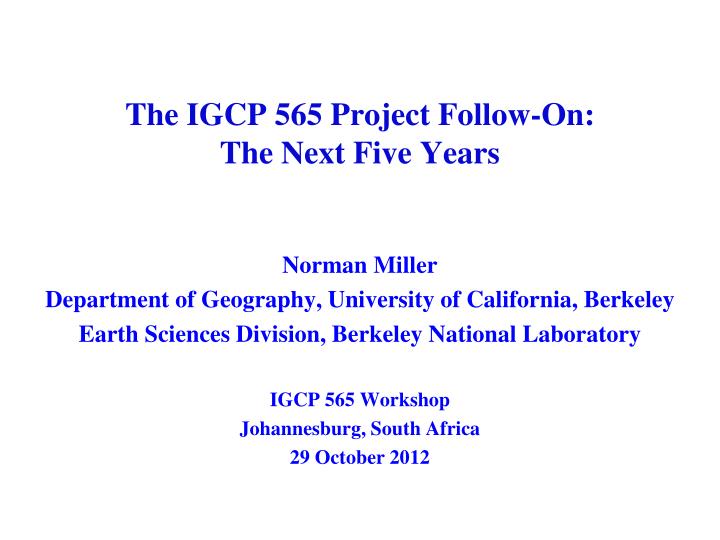 the igcp 565 project follow on the next five years