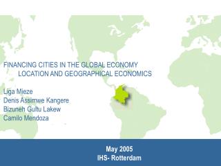 FINANCING CITIES IN THE GLOBAL ECONOMY 	LOCATION AND GEOGRAPHICAL ECONOMICS Liga Mieze