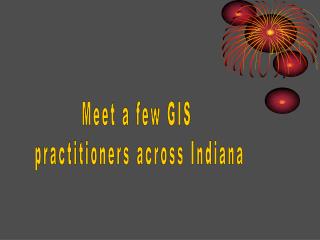 Meet a few GIS practitioners across Indiana