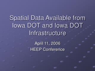 Spatial Data Available from Iowa DOT and Iowa DOT Infrastructure