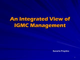 An Integrated View of IGMC Management