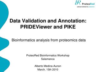 Data Validation and Annotation: PRIDEViewer and PIKE Bioinformatics analysis from proteomics data