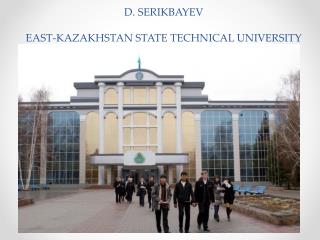 D. SERIKBAYEV EAST-KAZAKHSTAN STATE TECHNICAL UNIVERSITY