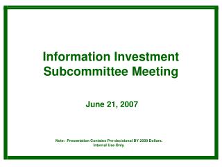 Information Investment Subcommittee Meeting June 21, 2007