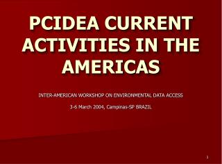 PCIDEA CURRENT ACTIVITIES IN THE AMERICAS