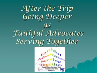 After the Trip Going Deeper as Faithful Advocates Serving Together