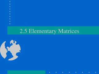 2.5 Elementary Matrices