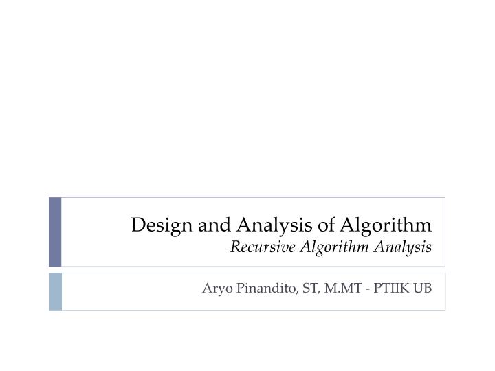 design and a n alysis of algorithm recursive algorithm analysis