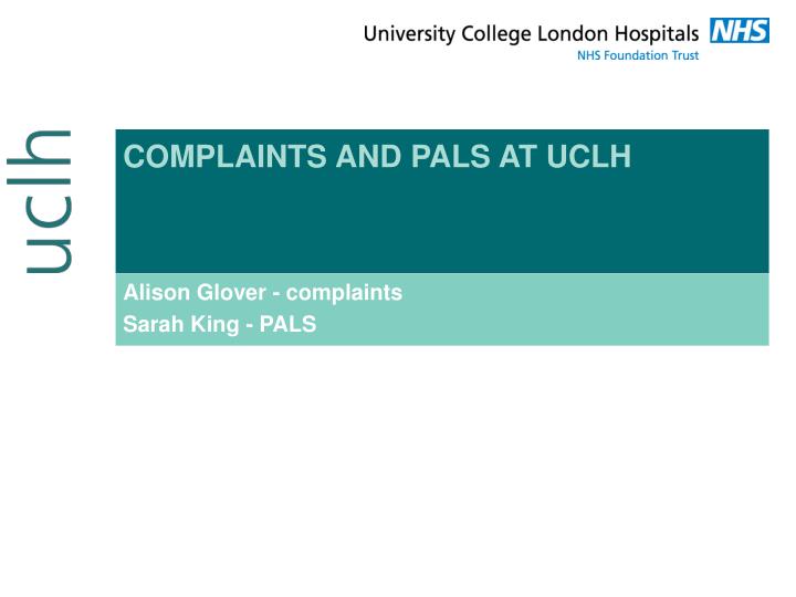 complaints and pals at uclh