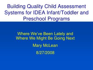 Building Quality Child Assessment Systems for IDEA Infant/Toddler and Preschool Programs