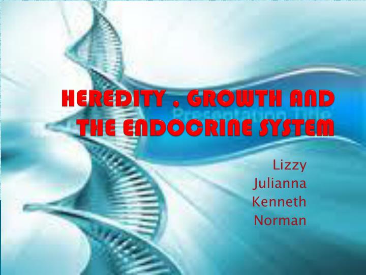 heredity growth and the endocrine system