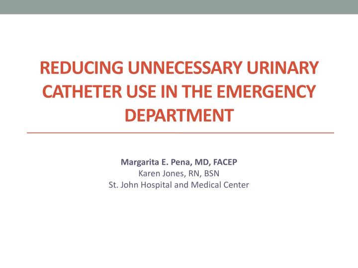 reducing unnecessary urinary catheter use in the emergency department