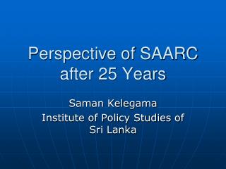 Perspective of SAARC after 25 Years