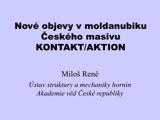 Nové objevy v moldanubiku Českého masivu KONTAKT/AKTION