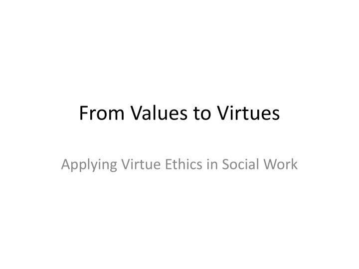 from values to virtues