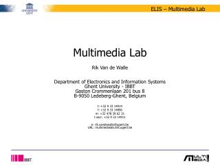 Multimedia Lab Rik Van de Walle Department of Electronics and Information Systems