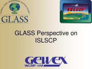 GLASS Perspective on ISLSCP