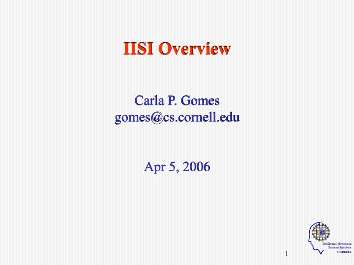 iisi overview carla p gomes gomes@cs cornell edu apr 5 2006