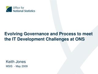 Evolving Governance and Process to meet the IT Development Challenges at ONS