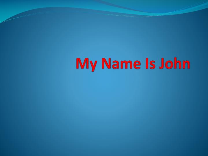 my name is john