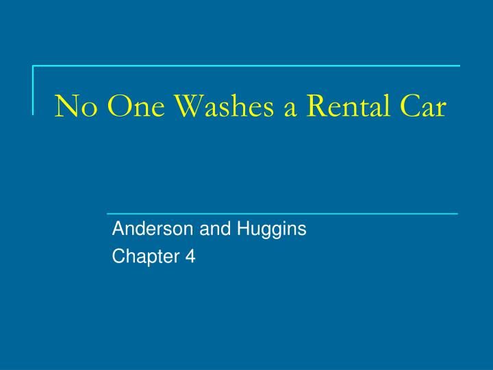 no one washes a rental car