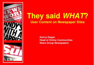 They said WHAT ? User Content on Newspaper Sites