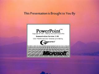 This Presentation is Brought to You By