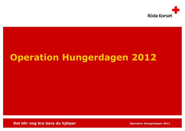 operation hungerdagen 2012