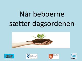 n r beboerne s tter dagsordenen