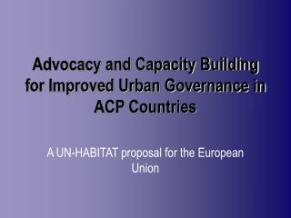 Advocacy and Capacity Building for Improved Urban Governance in ACP Countries