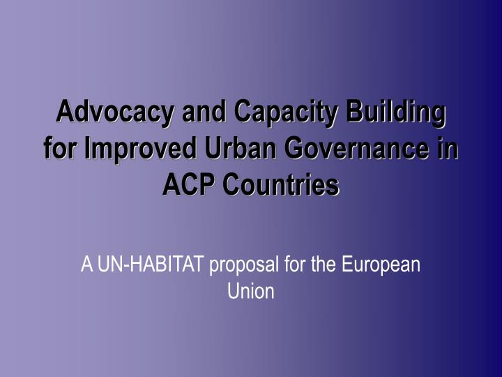 advocacy and capacity building for improved urban governance in acp countries