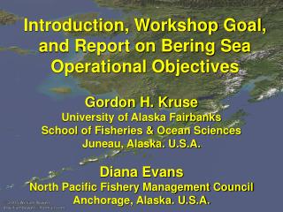 Introduction, Workshop Goal, and Report on Bering Sea Operational Objectives